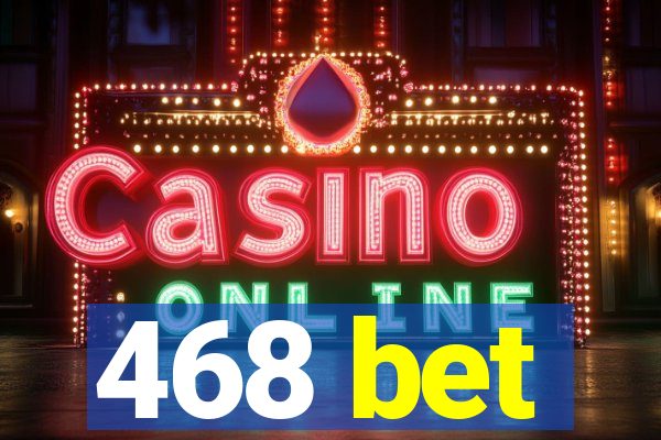 468 bet